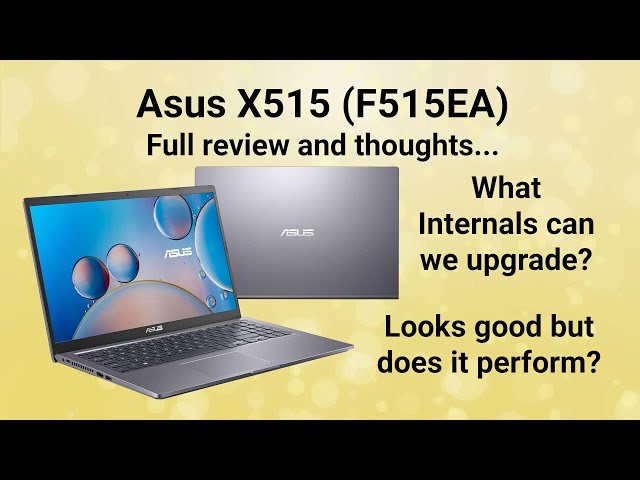Asus X515 (F515EA) everyday laptop. A full review and look at internals for upgrade options.