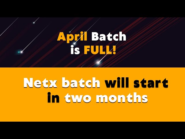 April batch is FULL!! - Next batch will start in two months