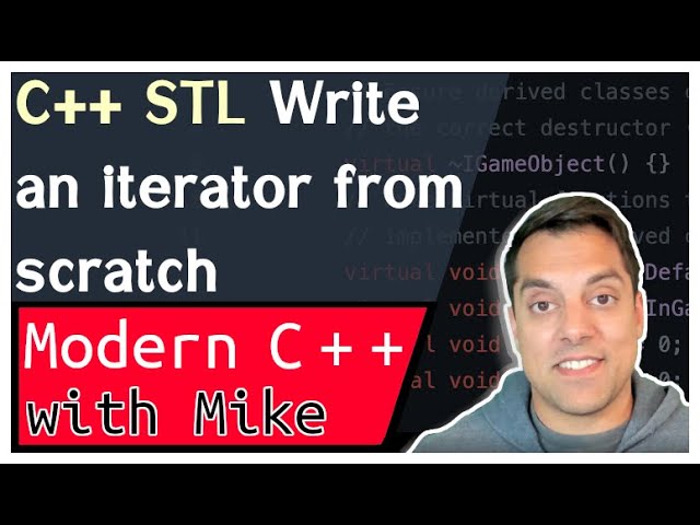 STL C++ Iterators - Writing an iterator from scratch | Modern Cpp Series