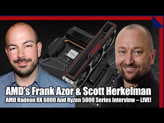 Talking Radeon RX 6800 Series & Ryzen 5000 With AMD's Scott Herkelman And Frank Azor!