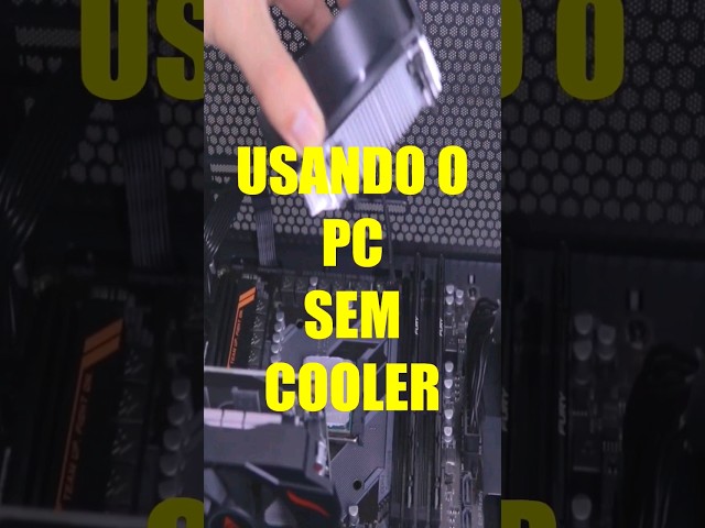 USANDO O PC SEM CPU COOLER