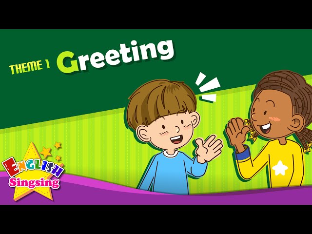 Theme 1. Greeting - Good morning. Good bye. | ESL Song & Story - Learning English for Kids