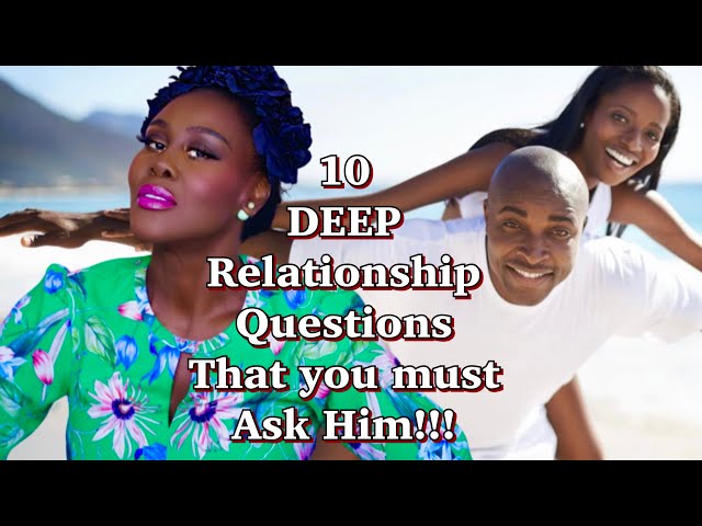 10 QUESTIONS TO ASK IN THE EARLY STAGES OF DATING IN A SERIOUS RELATIONSHIP!