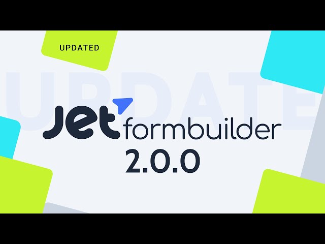 JetFormBuilder 2.0.0 Version Update Overview