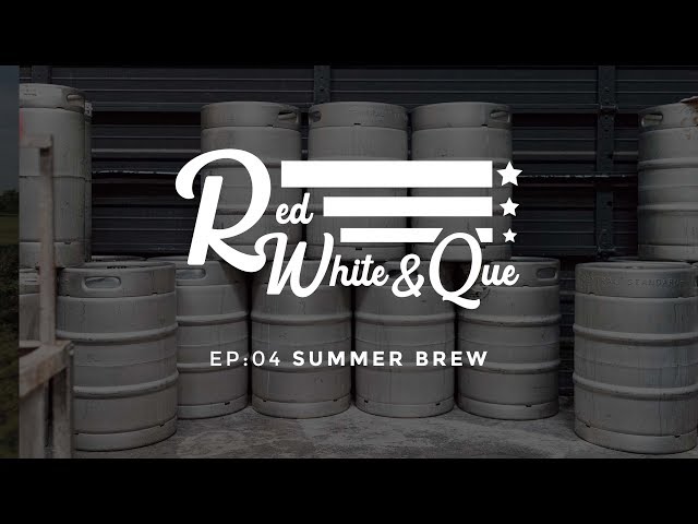 Red, White & Que Episode 4: Summer Brew