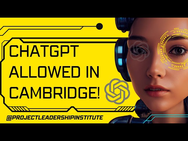 Cambridge University Allows ChatGPT!?