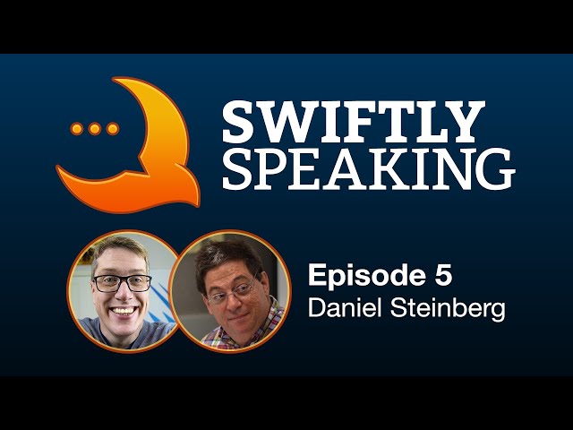 Swiftly Speaking 5: Daniel Steinberg