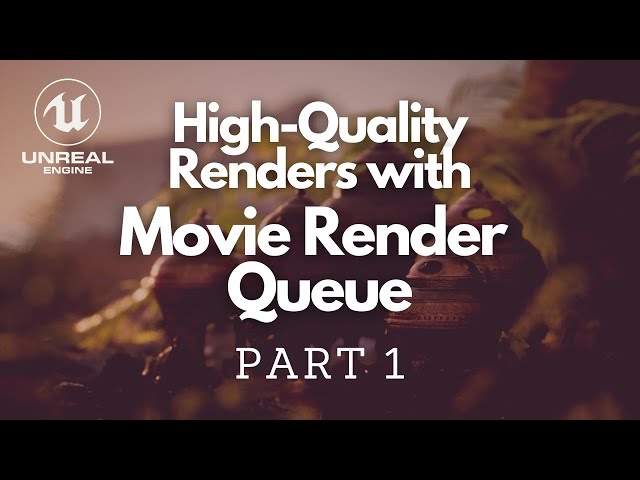Improve Your Renders With Unreal Movie Render Queue PART 1 - Goodbye Sequencer?! (4.26)