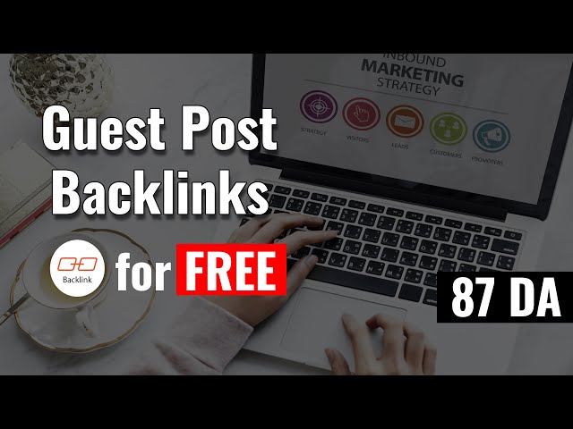 How To Build Free Guest Post Backlinks DA 87 [2021]