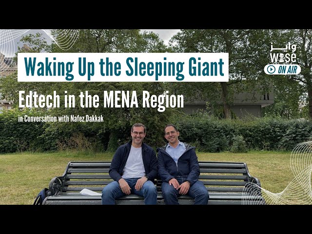 Waking Up the Sleeping Giant: Edtech in the MENA Region - WISE On Air