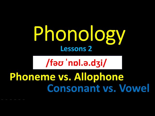 Introduction to Phonology: Lesson 2: Phoneme and Allophone