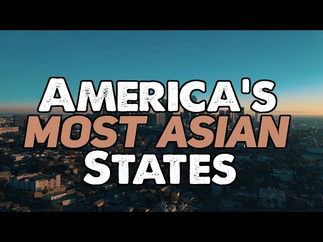The 10 Most Asian States in America