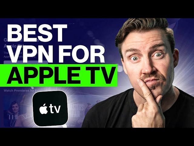 Best VPN for Apple TV 2024 + Easy Apple TV with VPN tutorial