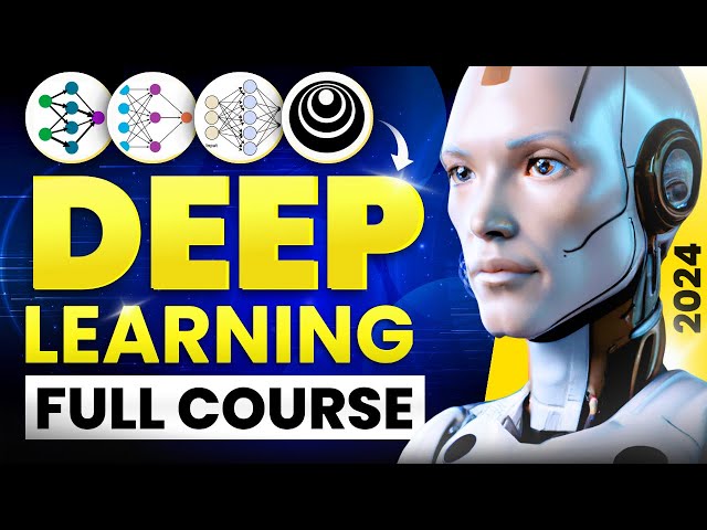 Deep Learning Full Course 2024 | Deep Learning Tutorial for Beginners [4 Hours] - 2024 Edition