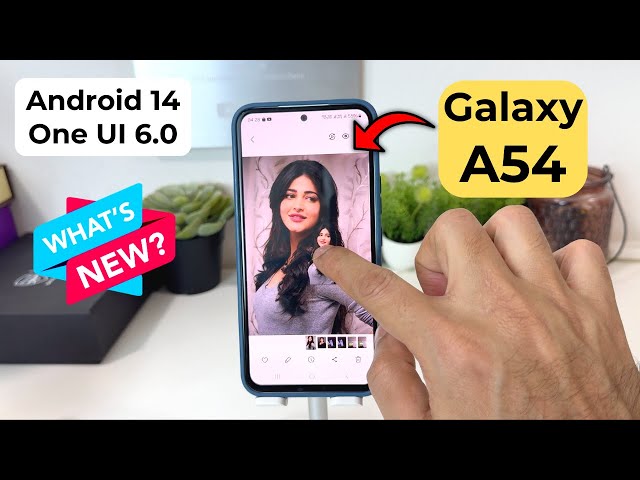 Samsung Galaxy A54 | 10 New Android 14 One UI 6.0 Features