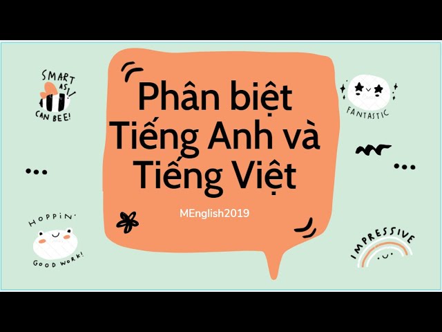 Trắc Ngiệm Giúp Phân Biệt Sự Khác Nhau Giữa Tiếng Anh & Tiếng Việt || MEnglish2019