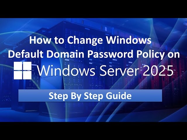 How to Change Default Domain Password Policy on Windows Server 2025