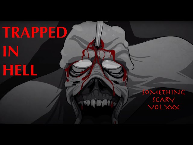 Trapped In Hell / Something Scary Story Time / Volume XXX / Snarled