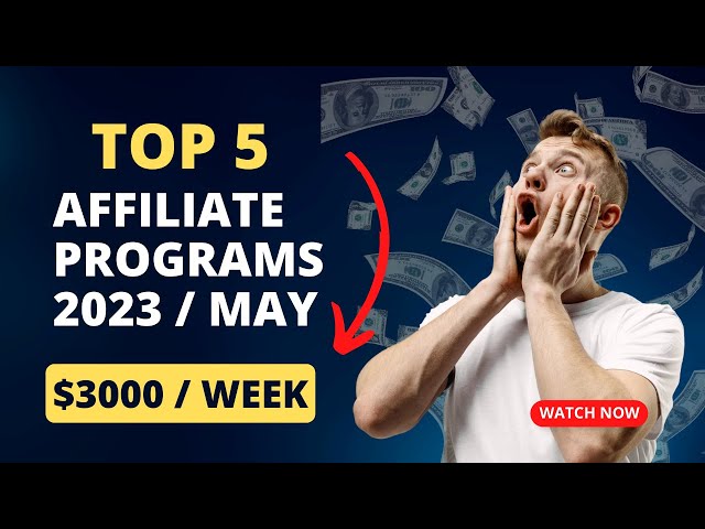 Top 5 Affiliate Programs 2023 May