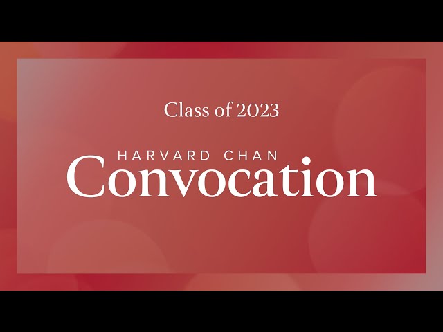 Class of 2023 | Harvard Chan School Convocation
