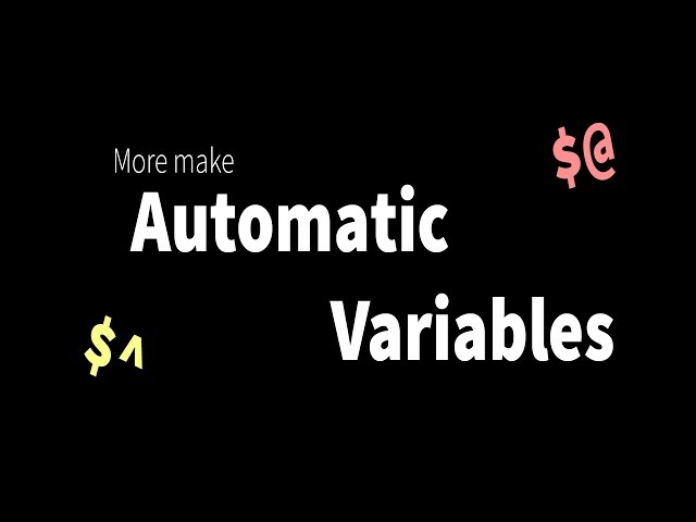 More make: automatic variables for smaller and easier to maintain makefiles