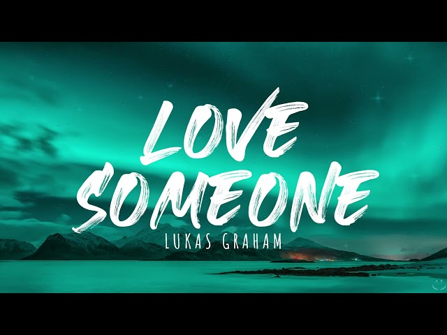 Lukas Graham - Love Someone (Lyrics) 1 Hour