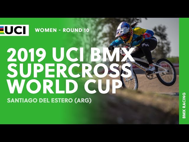 2019 UCI BMX SX World Cup - Santiago des Estero (ARG) / Women Round 10