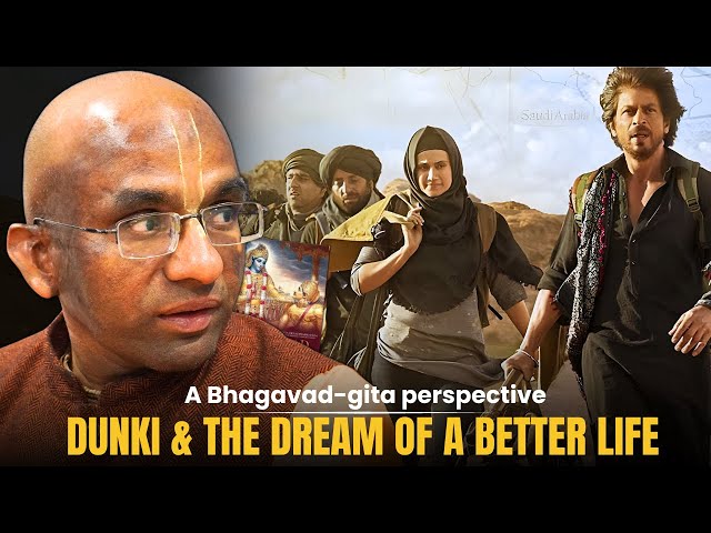 Dunki & the dream of a better life: A Bhagavad-gita perspective