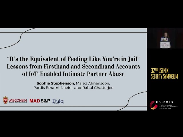 USENIX Security '23 - "It's the Equivalent of Feeling Like You're in Jail”: Lessons from Firsthand..