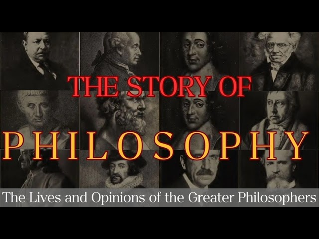 The Story of Philosophy - The Lives and Opinions of the Greater Philosophers PART 2 of 2