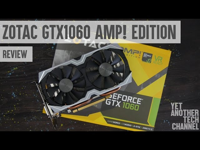 ZOTAC GTX1060 AMP! Edition review - GPU sweet spot
