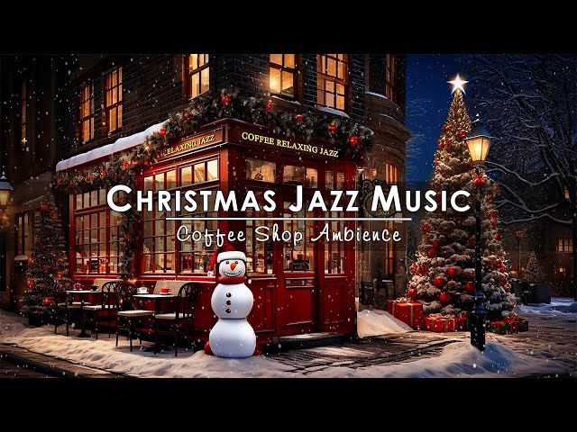 Sweet Christmas Jazz Music with Snow Falling to Relax, Unwind ☕ Cozy Christmas Coffee Shop Ambience