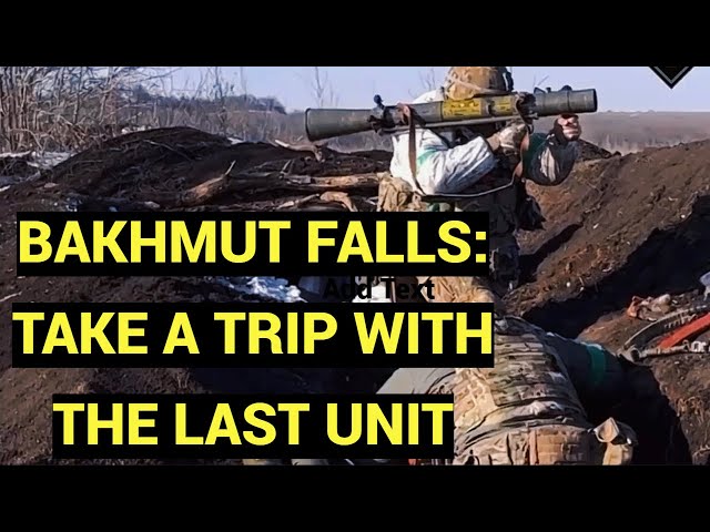 BAKHMUT FALLS: TAKE A TRIP WITH ONE OF THE LAST UNITS IN BAKHMUT; BUT THIS IS NOT THE END.