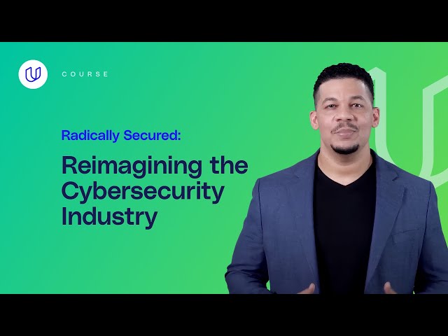 Radically Secured: Reimagining The Cybersecurity Industry