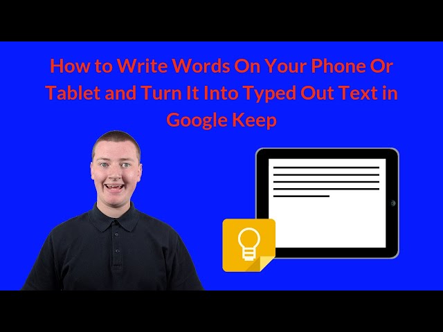 How to Write Words On Your Phone Or Tablet and Turn It Into Typed Out Text in Google Keep