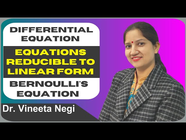 Equations Reducible to Linear Form- Bernoulli's Equation FOFD with Examples