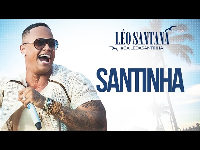 LÉO SANTANA | SANTINHA (CLIPE OFICIAL) DVD #BaileDaSantinha