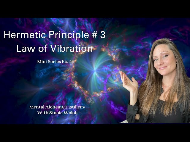 Hermetic Principle # 3 Law of Vibration | Spiritual Development