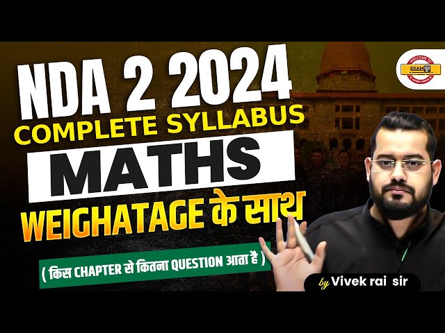 NDA 2 2024 || COMPLETE SYLLABUS || MATHS || Weighatage के साथ || By Vivek Rai Sir