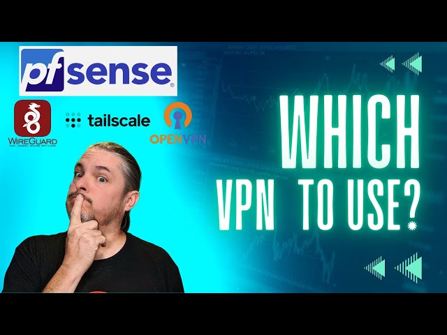 Which VPN To Use In pfsense?