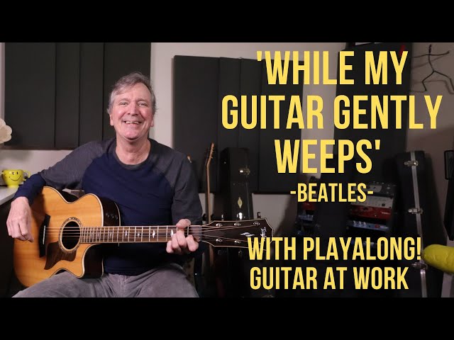 How to play 'While My Guitar Gently Weeps' by the Beatles