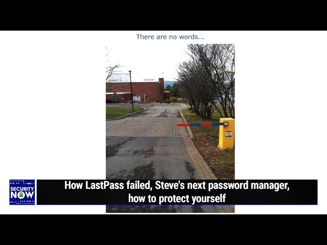 Leaving LastPass - How LastPass failed, Steve's next password manager, how to protect yourself