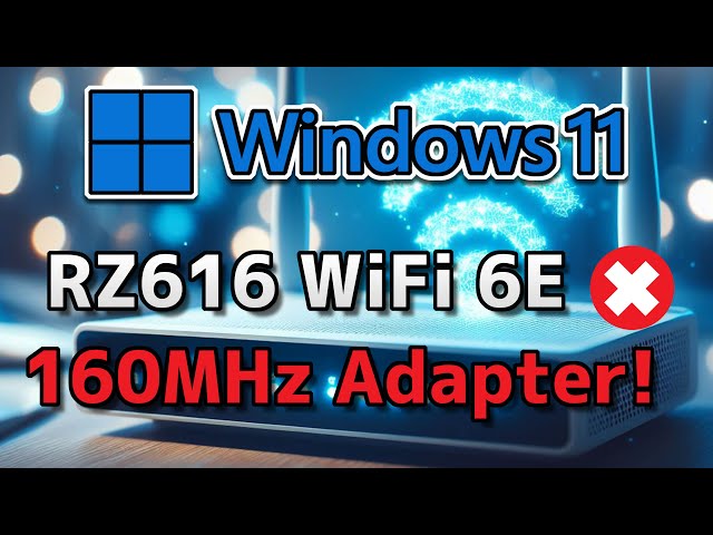 RZ616 WiFi 6E 160MHz Adapter Not Working Error Code 10/43/45/56/39 On Windows 11/10 PC FIX