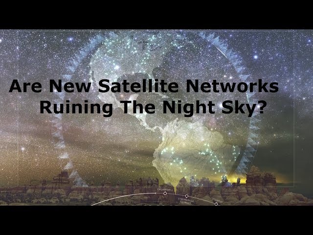 Will Starlink & Other Satellite Networks Ruin The Night Sky For Astronomers?