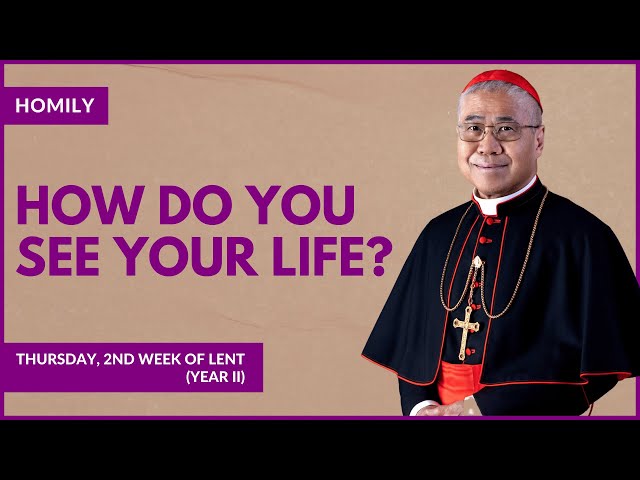 How Do You See Your Life? - William Cardinal Goh (Homily - 29 Feb 2024)