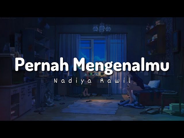 Nadiya Rawil - Pernah Mengenalmu (Lyrics)