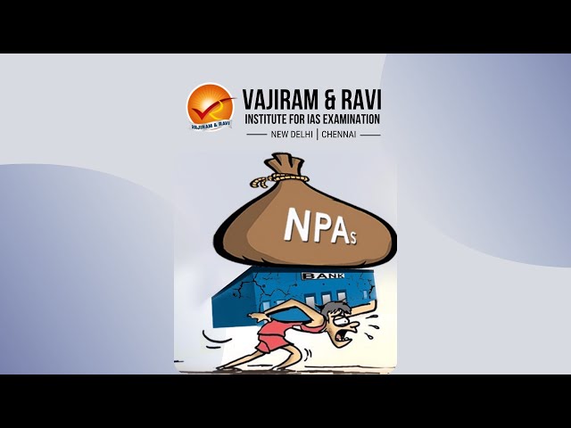 Non-Performing Assets (NPA) | Current Affairs for UPSC CSE | Vajiram & Ravi