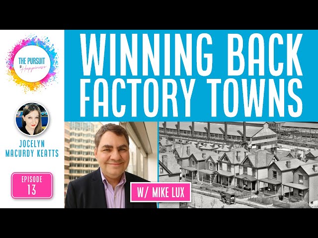 The Pursuit of Happiness: Winning Back Factory Towns