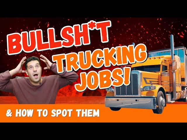 BULLSH*T Trucking Jobs & HOW TO SPOT THEM!