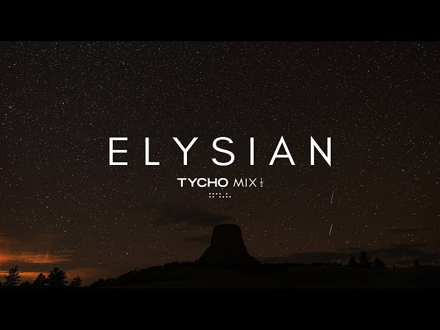Elysian | Tycho - Mix Collection (Pt.1&2)